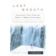 Last Breath : Cautionary Tales from the Limits of Human Endurance