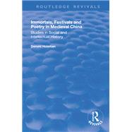 Immortals, Festivals, and Poetry in Medieval China