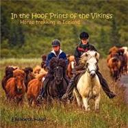 In the Hoofprints of the Vikings, Horse Trekking in Iceland