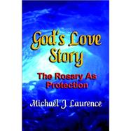 God's Love Story : The Rosary as Protection
