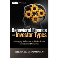 Behavioral Finance and Investor Types Managing Behavior to Make Better Investment Decisions