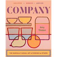 Company The Radically Casual Art of Cooking for Others