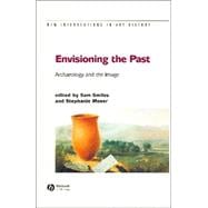 Envisioning the Past Archaeology an the Image