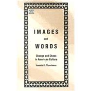 Images and Words : Change and Chaos in American Culture