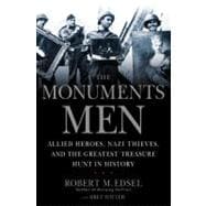 The Monuments Men Allied Heroes, Nazi Thieves and the Greatest Treasure Hunt in History