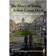 The Diary of Young Arthur Conan Doyle - Book 1 - Adventures in the Wild West 1878