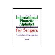 International Phonetic Alphabet for Singers : A Manual for English and Foreign Language Diction