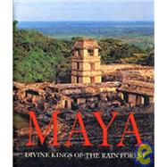 Maya : Divine Kings of the Rain Forest