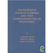 The Sources of Violence in America and Their Consequences for Law Enforcement
