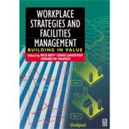 Workplace Strategies and Facilities Management : Building in Value