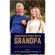 Conversations With Grandpa What Every Christian Grandfather Wants His Children to Understand