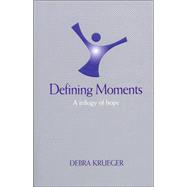 Defining Moments: A Trilogy of Hope