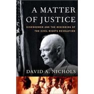 A Matter of Justice; Eisenhower and the Beginning of the Civil Rights Revolution