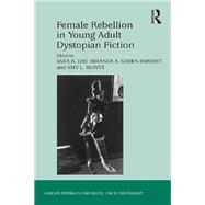 Female Rebellion in Young Adult Dystopian Fiction