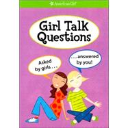 Girl Talk Questions : Asked by Girls, Answered by You