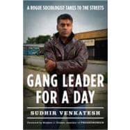 Gang Leader for a Day : A Rogue Sociologist Takes to the Streets
