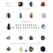 Le Grand livre des pierres et des cristaux