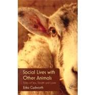 Social Lives with Other Animals Tales of Sex, Death and Love