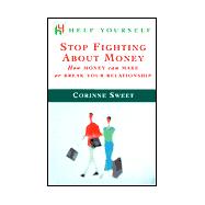 Help Yourself Stop Fighting About Money: How Money Can Make or Break Your Relationship