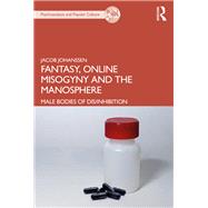 Fantasy, Online Misogyny and the Manosphere