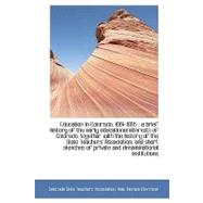 Education in Colorado, 1861-1885: A Brief History of the Early Educational Interests of Colorado, T.