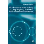 The Interaction of Monetary Policy and Wage Bargaining in the EMU Lessons from the Endogenous Money Approach