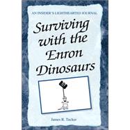 Surviving with the Enron Dinosaurs : An insider's lighthearted Journal