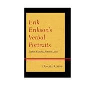 Erik Erikson’s Verbal Portraits Luther, Gandhi, Einstein, Jesus