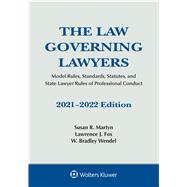 The Law Governing Lawyers Model Rules, Standards, Statutes, and State Lawyer Rules of Professional Conduct, 2021-2022