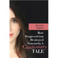 How Progressivism Destroyed Venezuela A Cautionary Tale