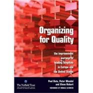 Organizing for Quality: The Improvement Journeys of Leading Hospitals in Europe and the United States