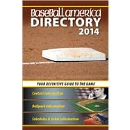 Baseball America 2014 Directory 2014 Baseball Reference Information, Schedules, Addresses, Contacts, Phone & More