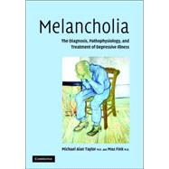 Melancholia: The Diagnosis, Pathophysiology and Treatment of Depressive Illness
