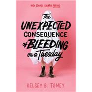 The Unexpected Consequence of Bleeding on a Tuesday book cover, ISBN 9780593811511