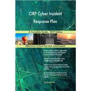 CIRP Cyber Incident Response Plan A Complete Guide - 2019 Edition