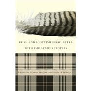 Irish and Scottish Encounters With Indigenous Peoples