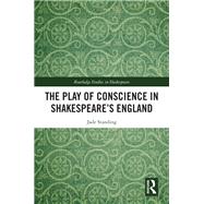 The Play of Conscience in Shakespeare’s England