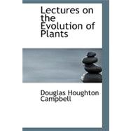 Lectures on the Evolution of Plants