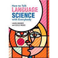How to Talk Language Science with Everybody,9781108841511