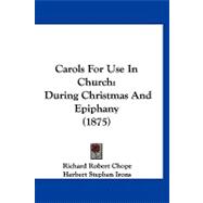 Carols for Use in Church : During Christmas and Epiphany (1875)