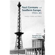Nazi Germany and Southern Europe, 1933-45 Science, Culture and Politics