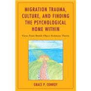 Migration Trauma, Culture, and Finding the Psychological Home Within Views From British Object Relations Theory