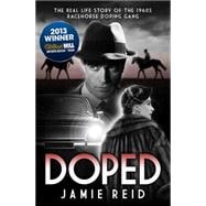 Doped The Real Life Story of the 1960s Racehorse Doping Gang