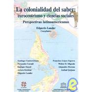 Colonialidad del Saber: Eurocentrismo y Ciencias Sociales: Perspectivas Latinoamericanas