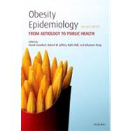 Obesity Epidemiology From Aetiology to Public Health