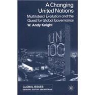 A Changing United Nations Multilateral Evolution and the Quest for Global Governance