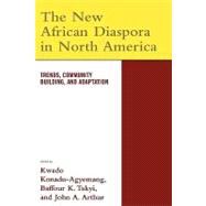 The New African Diaspora in North America Trends, Community Building, and Adaptation