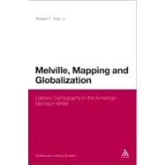 Melville, Mapping and Globalization Literary Cartography in the American Baroque Writer