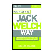 Business the Jack Welch Way 10 Secrets of the World's Greatest Turnaround King