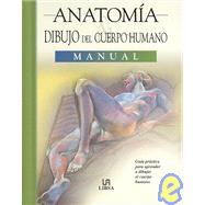 Anatomia y dibujo del cuerpo humano/ Anatomy and Figure Drawing Handbook